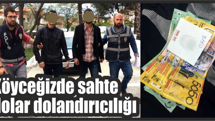 Köyceğizde sahte dolar dolandırıcılığı