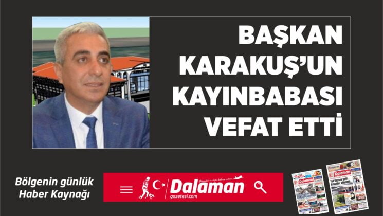 BAŞKAN KARAKUŞ’UN KAYINBABASI VEFAT ETTİ