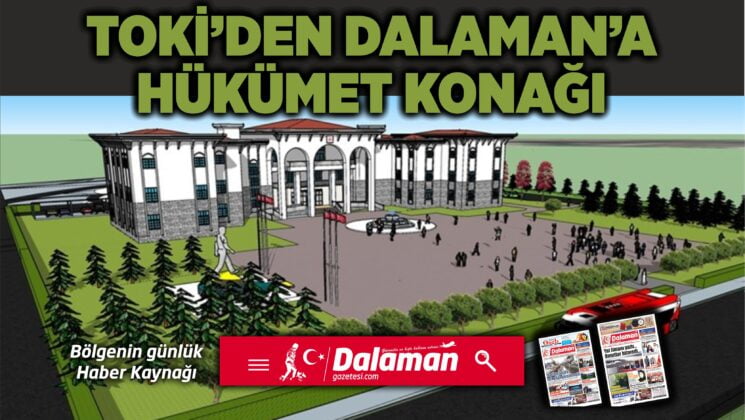 TOKİ’DEN DALAMAN’A  HÜKÜMET KONAĞI