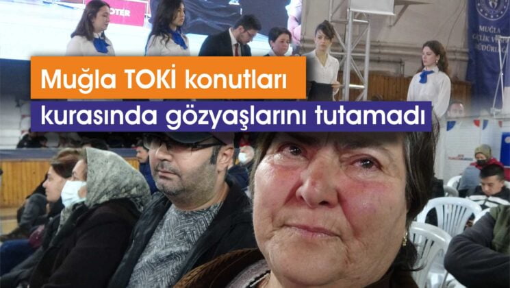 Muğla TOKİ konutları kurasında gözyaşlarını tutamadı