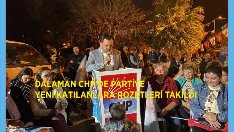 Dalaman CHP’de partiye yeni katılanlara rozetleri takıldı