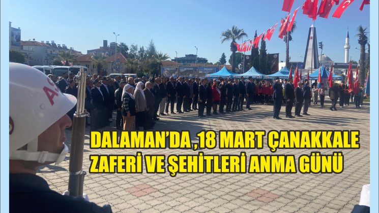 DALAMAN’DA, 18 MART ÇANAKKALE ZAFERİ VE ŞEHİTLERİ ANMA GÜNÜ