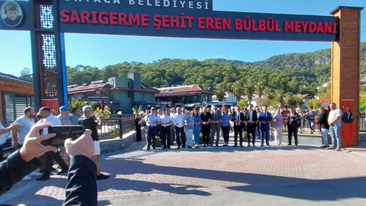 Muğla’da “Sarıgerme Şehit Eren Bülbül Meydanı” açıldı