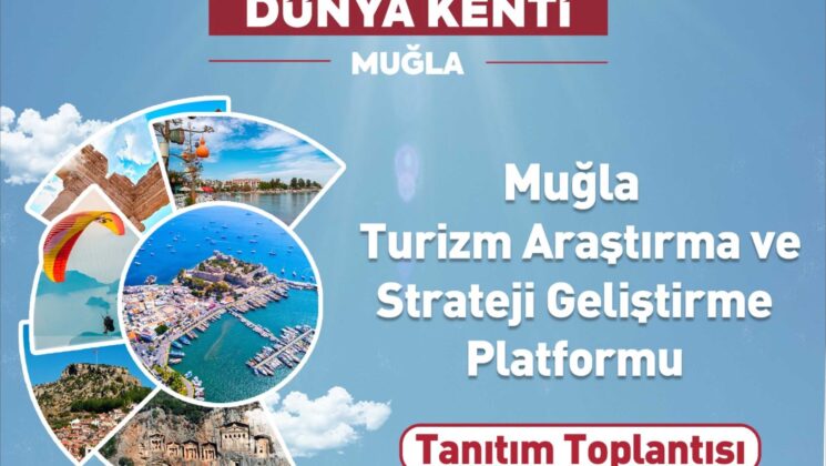 Muğla Büyükşehir Belediyesi Turizm Araştırma ve Strateji Geliştirme Platformu’nu tanıtıyor