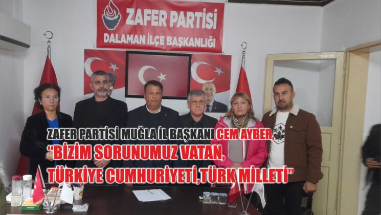 Zafer Partisi İl Başkanı Cem Ayber’den Dalaman’a ziyaret