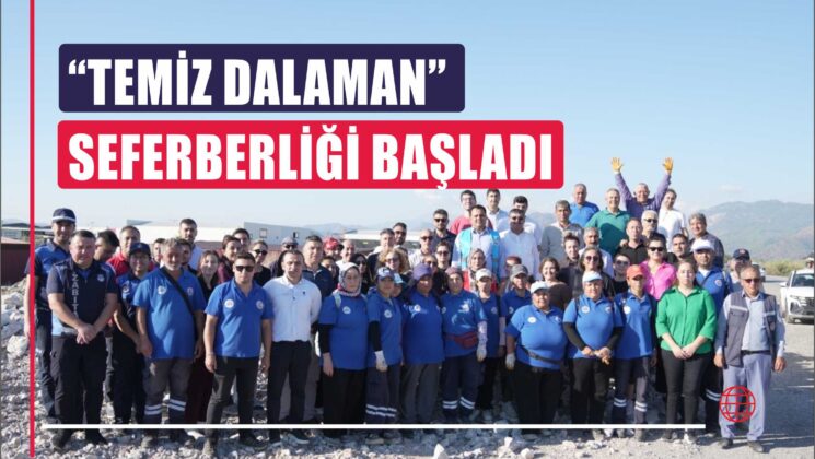 “TEMİZ DALAMAN” SEFERBERLİĞİ BAŞLADI
