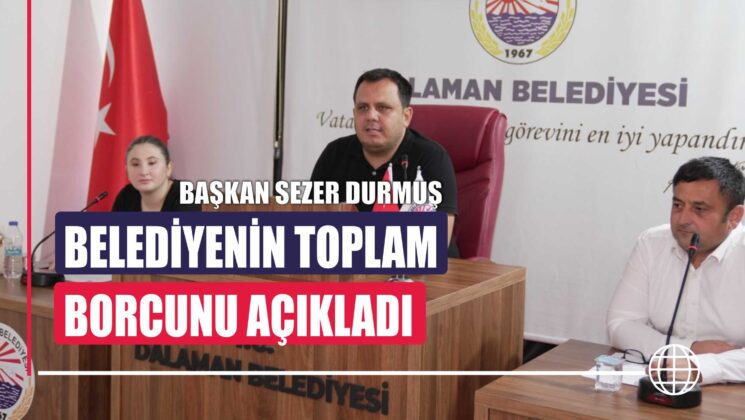 BAŞKAN SEZER DURMUŞ, BELEDİYENİN BORCUNU AÇIKLADI