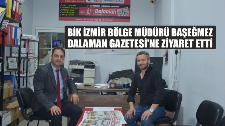 BİK İZMİR BÖLGE MÜDÜRÜ BAŞEĞMEZ DALAMAN GAZETESİ’NE ZİYARET ETTİ