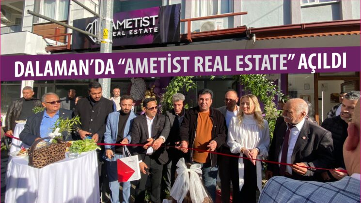 DALAMAN’DA “AMETİST REAL ESTATE” AÇILDI