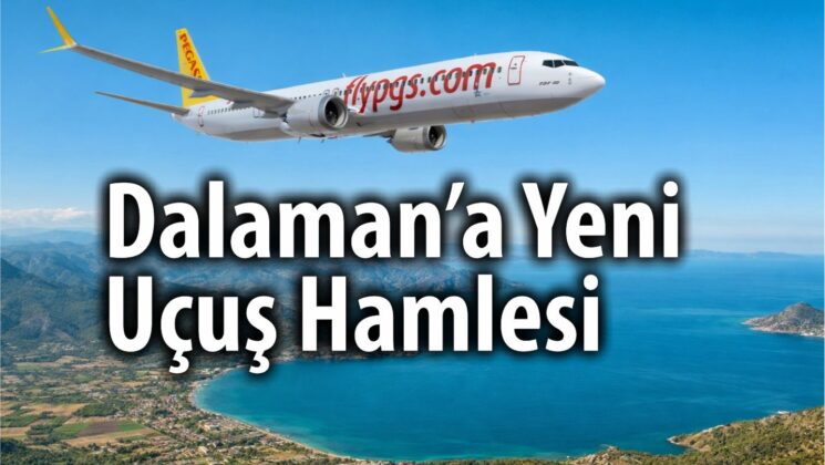 Dalaman’a Yeni Uçuş Hamlesi