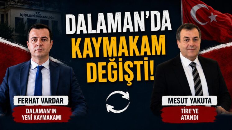 DALAMAN KAYMAKAMI DEĞİŞTİMESUT YAKUTA TİRE’YE ATANDI, FERHAT VARDAR DALAMAN’A GELİYOR
